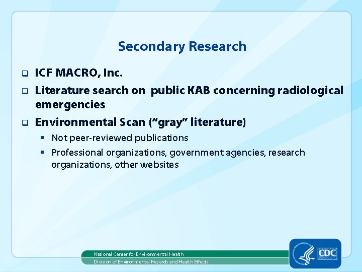 Secondary Research q q q ICF MACRO, Inc. Literature search on public KAB concerning