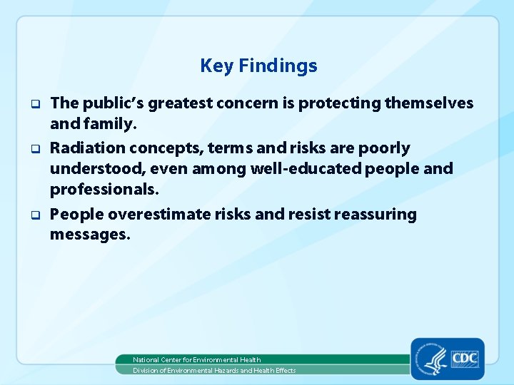 Key Findings q q q The public’s greatest concern is protecting themselves and family.