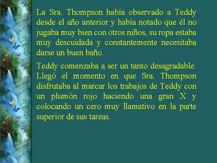 La Sra. Thompson había observado a Teddy desde el año anterior y había notado