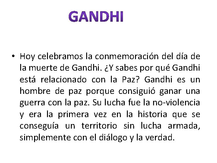  • Hoy celebramos la conmemoración del día de la muerte de Gandhi. ¿Y