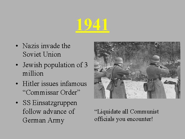 1941 • Nazis invade the Soviet Union • Jewish population of 3 million •