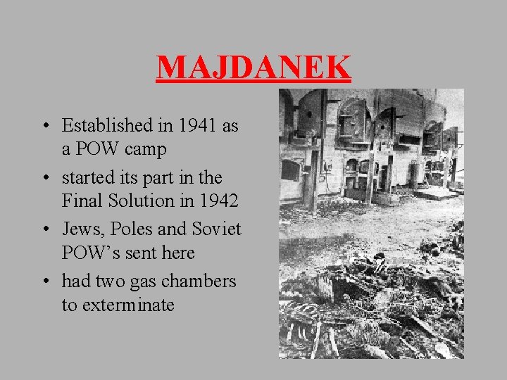 MAJDANEK • Established in 1941 as a POW camp • started its part in