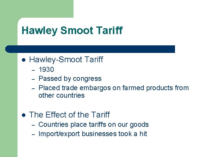 Hawley Smoot Tariff l Hawley-Smoot Tariff – – – l 1930 Passed by congress