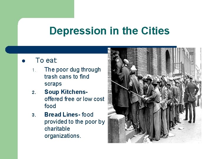 Depression in the Cities l To eat: 1. 2. 3. The poor dug through