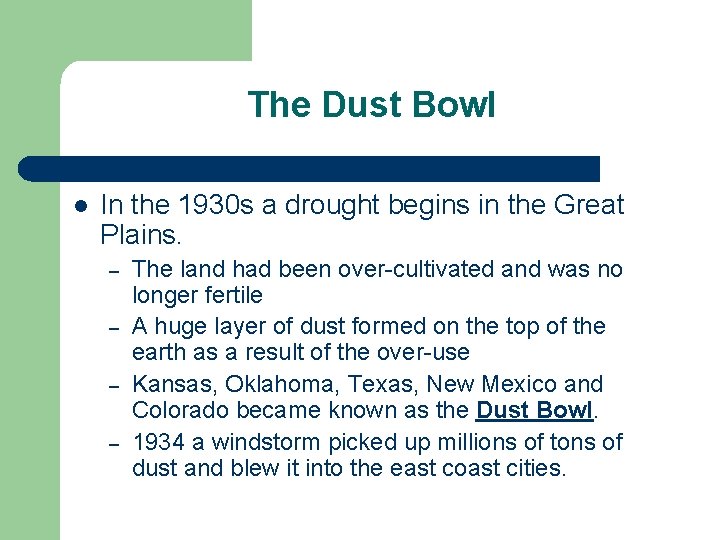 The Dust Bowl l In the 1930 s a drought begins in the Great