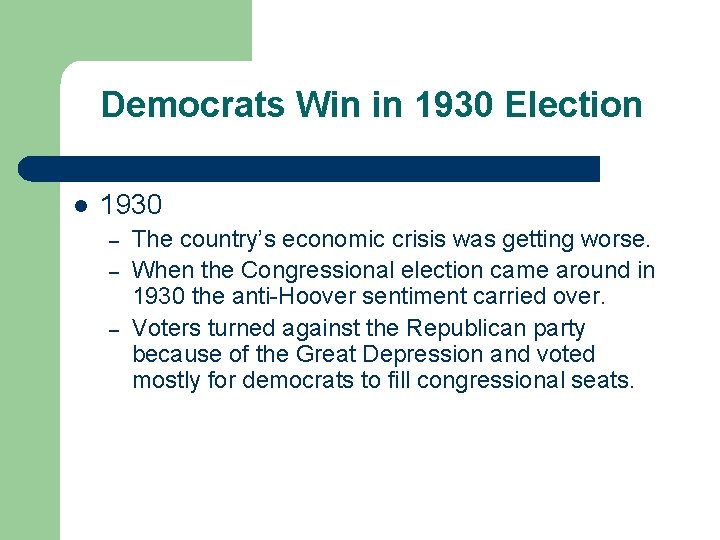 Democrats Win in 1930 Election l 1930 – – – The country’s economic crisis