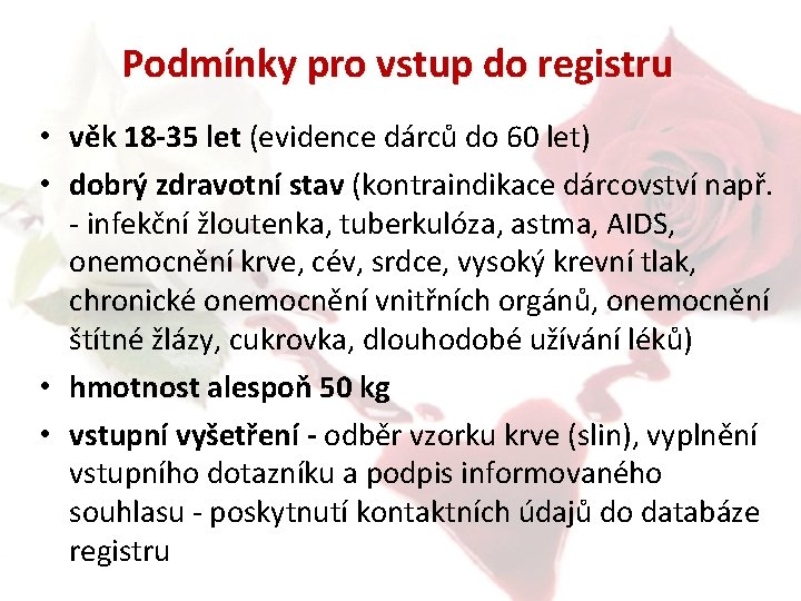 Podmínky pro vstup do registru • věk 18 -35 let (evidence dárců do 60