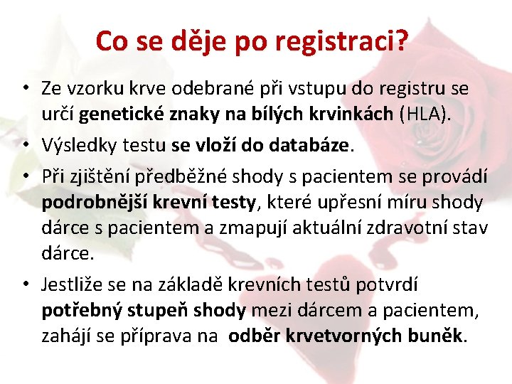 Co se děje po registraci? • Ze vzorku krve odebrané při vstupu do registru