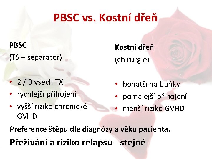 PBSC vs. Kostní dřeň PBSC (TS – separátor) Kostní dřeň (chirurgie) • 2 /