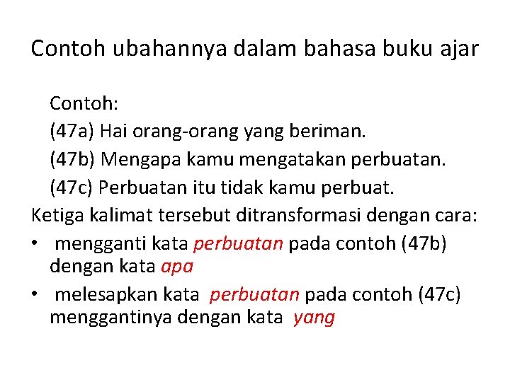 Contoh ubahannya dalam bahasa buku ajar Contoh: (47 a) Hai orang-orang yang beriman. (47