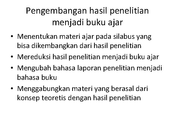 Pengembangan hasil penelitian menjadi buku ajar • Menentukan materi ajar pada silabus yang bisa