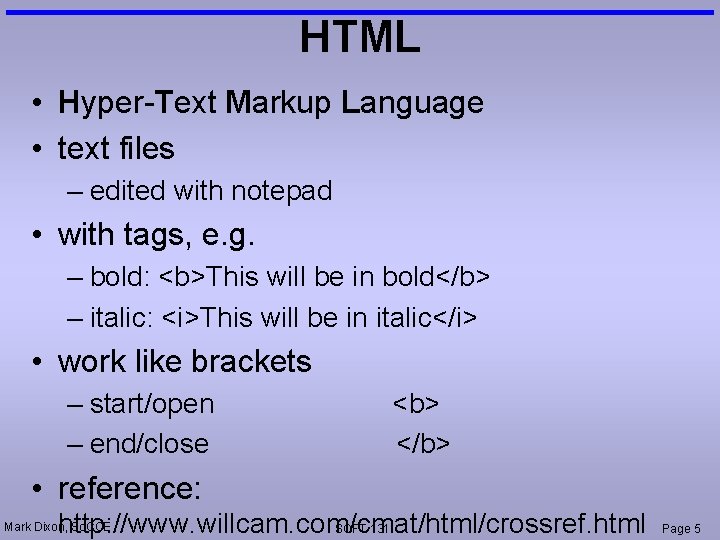 HTML • Hyper-Text Markup Language • text files – edited with notepad • with