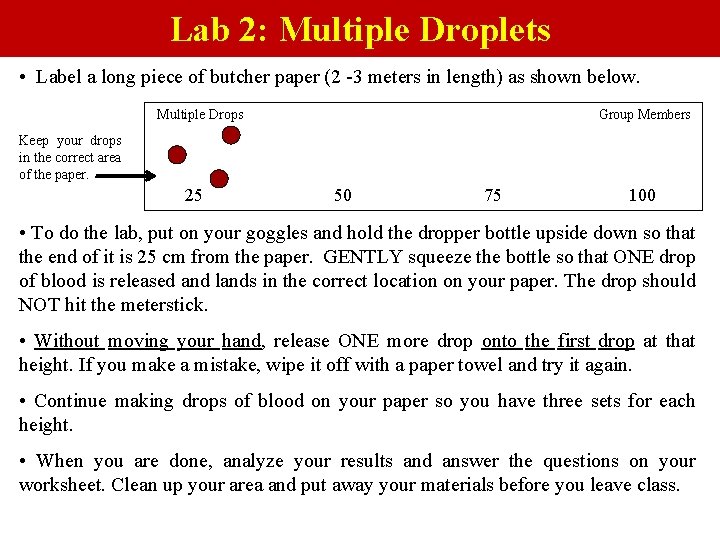 Lab 2: Multiple Droplets • Label a long piece of butcher paper (2 -3