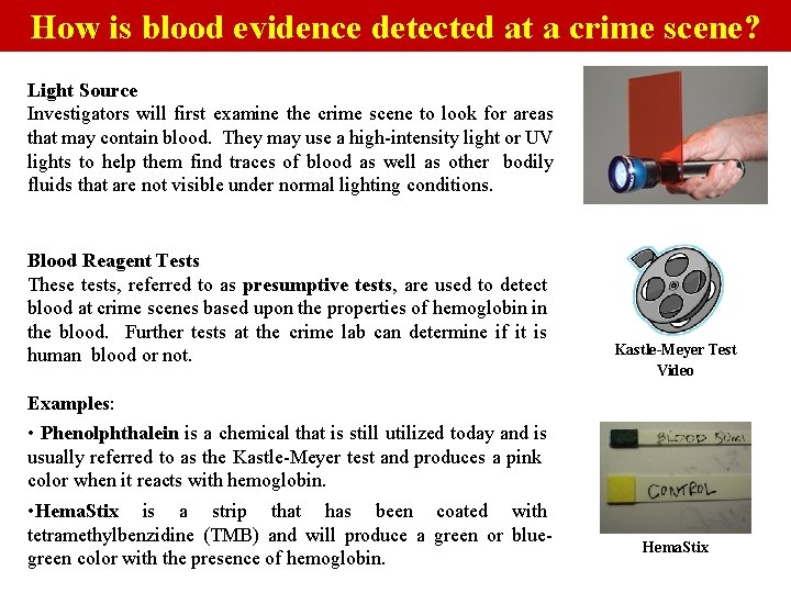 How is blood evidence detected at a crime scene? Light Source Investigators will first