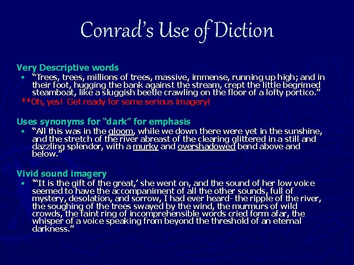 Conrad’s Use of Diction q Very Descriptive words q Uses synonyms for “dark” for