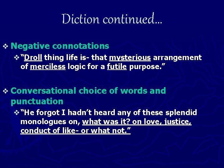 Diction continued… v Negative connotations v“Droll thing life is- that mysterious arrangement of merciless