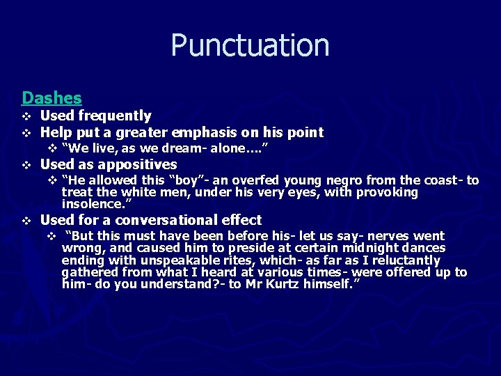 Punctuation Dashes v v Used frequently Help put a greater emphasis on his point