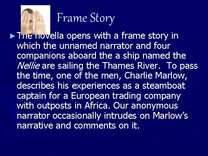 Frame Story ► The novella opens with a frame story in which the unnamed