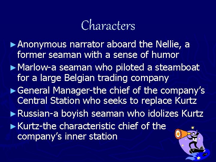 Characters ► Anonymous narrator aboard the Nellie, a former seaman with a sense of