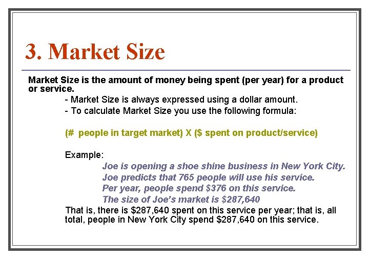 3. Market Size is the amount of money being spent (per year) for a
