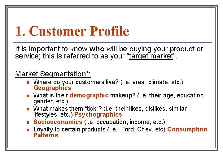 1. Customer Profile It is important to know who will be buying your product