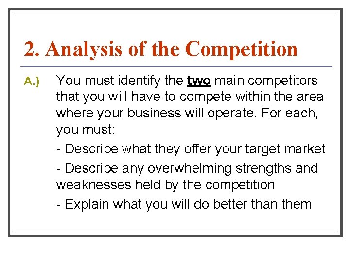 2. Analysis of the Competition A. ) You must identify the two main competitors