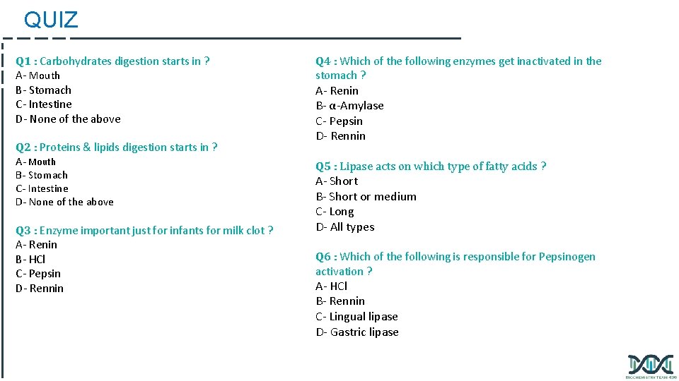 QUIZ Q 1 : Carbohydrates digestion starts in ? A- Mouth B- Stomach C-