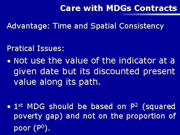 Care with MDGs Contracts Advantage: Time and Spatial Consistency Pratical Issues: • Not use