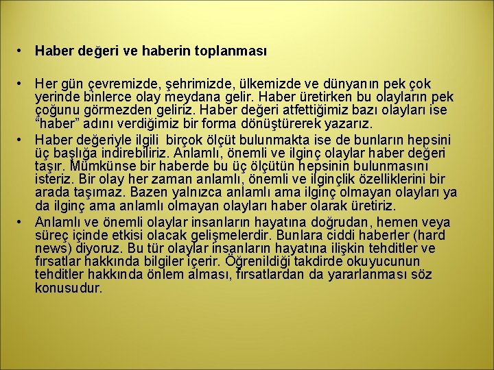  • Haber değeri ve haberin toplanması • Her gün çevremizde, şehrimizde, ülkemizde ve