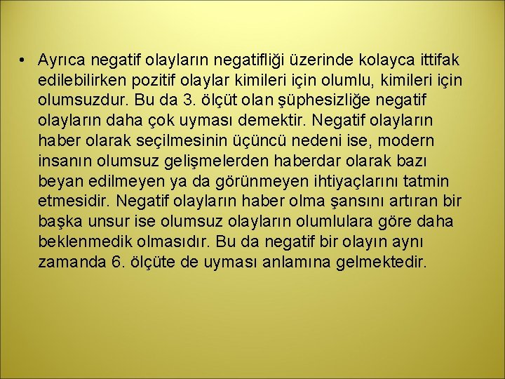  • Ayrıca negatif olayların negatifliği üzerinde kolayca ittifak edilebilirken pozitif olaylar kimileri için
