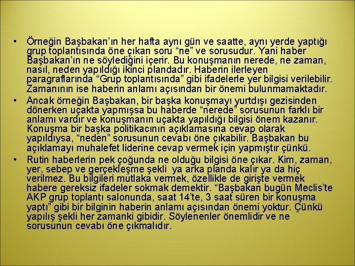  • Örneğin Başbakan’ın her hafta aynı gün ve saatte, aynı yerde yaptığı grup