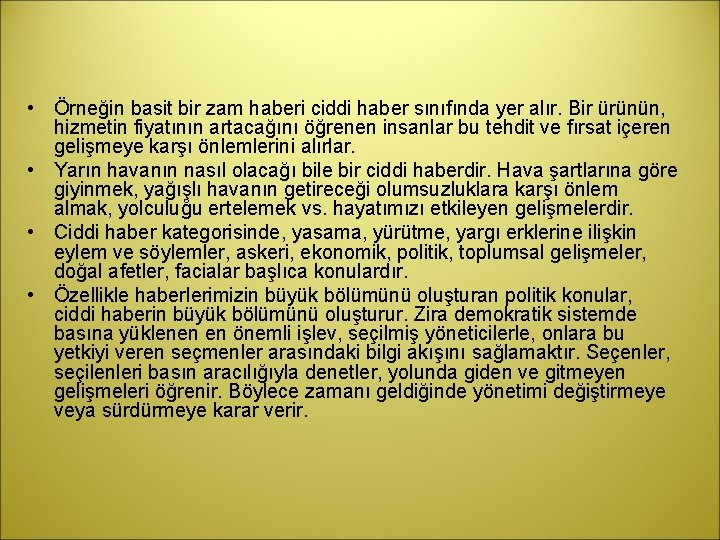  • Örneğin basit bir zam haberi ciddi haber sınıfında yer alır. Bir ürünün,