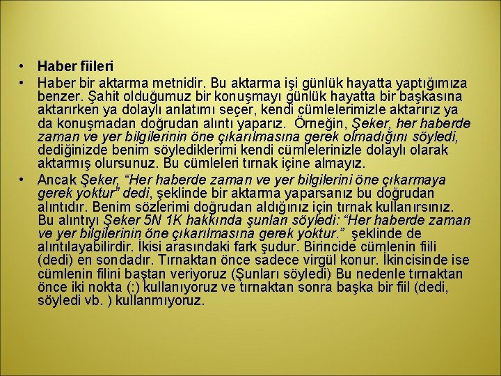  • Haber fiileri • Haber bir aktarma metnidir. Bu aktarma işi günlük hayatta