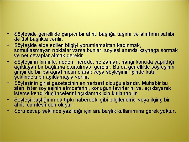  • Söyleşide genellikle çarpıcı bir alıntı başlığa taşınır ve alıntının sahibi de üst