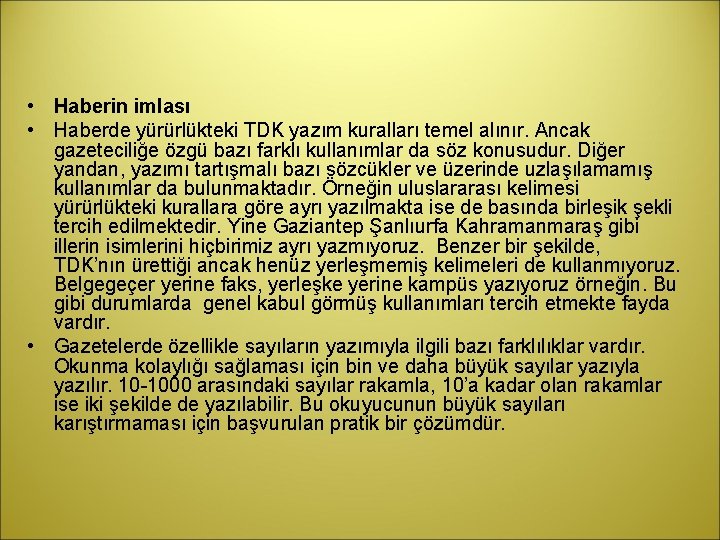  • Haberin imlası • Haberde yürürlükteki TDK yazım kuralları temel alınır. Ancak gazeteciliğe