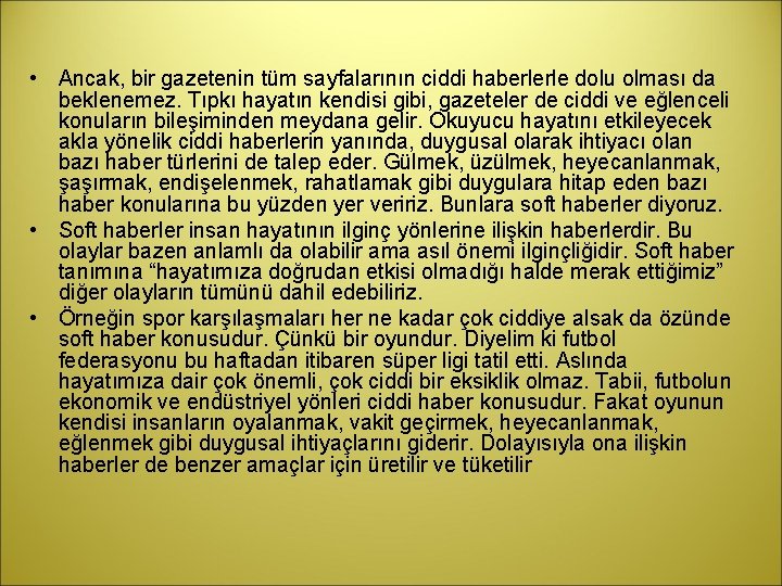  • Ancak, bir gazetenin tüm sayfalarının ciddi haberlerle dolu olması da beklenemez. Tıpkı