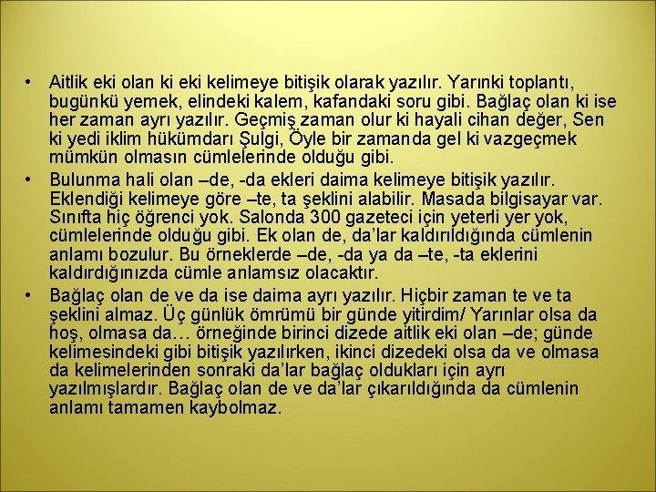  • Aitlik eki olan ki eki kelimeye bitişik olarak yazılır. Yarınki toplantı, bugünkü