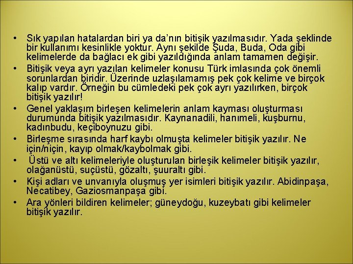 • Sık yapılan hatalardan biri ya da’nın bitişik yazılmasıdır. Yada şeklinde bir kullanımı