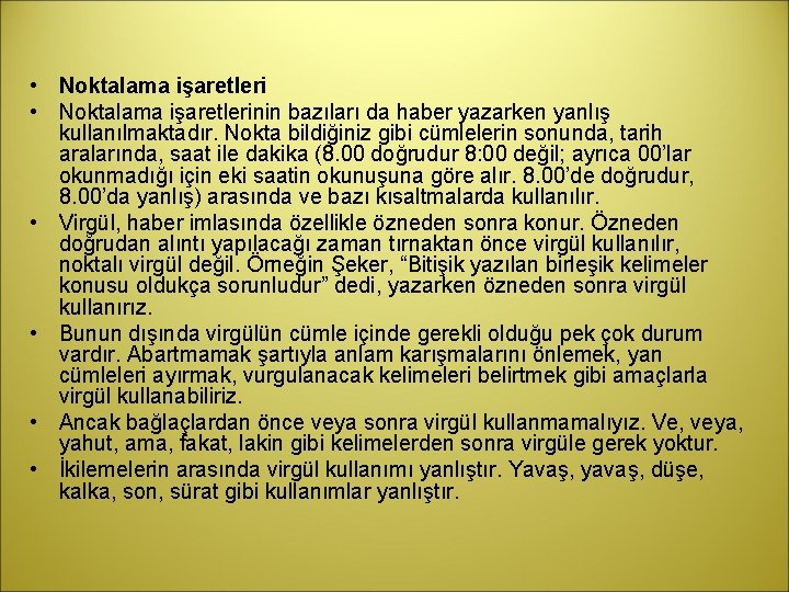  • Noktalama işaretlerinin bazıları da haber yazarken yanlış kullanılmaktadır. Nokta bildiğiniz gibi cümlelerin