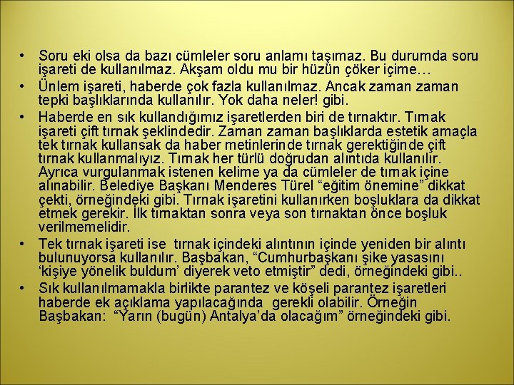  • Soru eki olsa da bazı cümleler soru anlamı taşımaz. Bu durumda soru