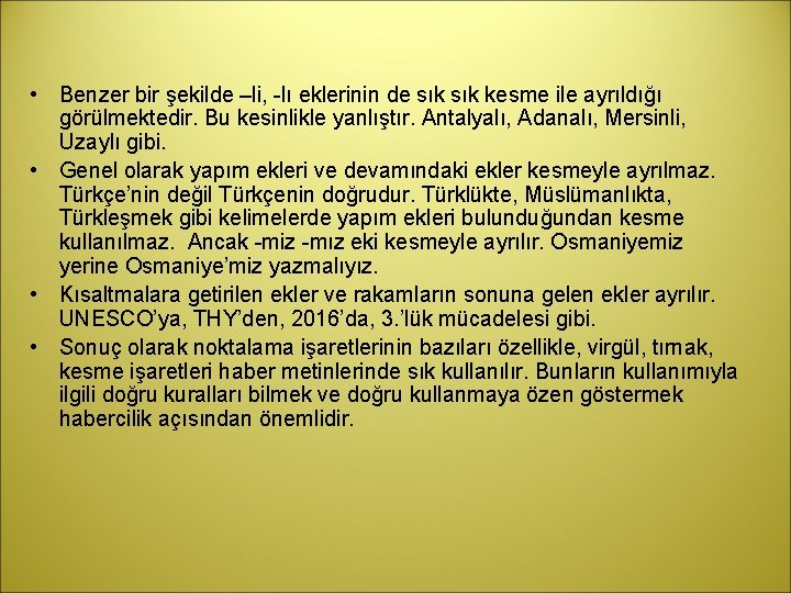  • Benzer bir şekilde –li, -lı eklerinin de sık kesme ile ayrıldığı görülmektedir.