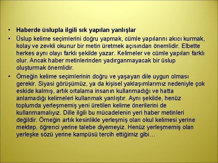  • Haberde üslupla ilgili sık yapılan yanlışlar • Üslup kelime seçimlerini doğru yapmak,
