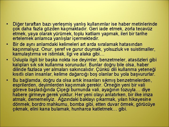  • Diğer taraftan bazı yerleşmiş yanlış kullanımlar ise haber metinlerinde çok daha fazla