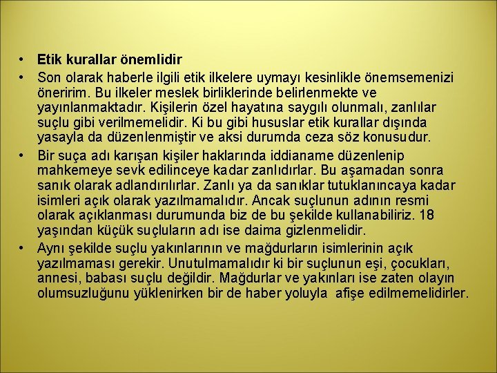  • Etik kurallar önemlidir • Son olarak haberle ilgili etik ilkelere uymayı kesinlikle