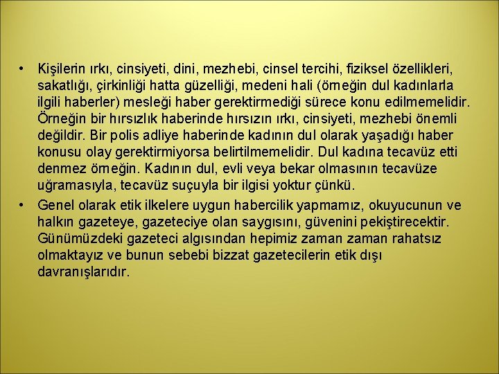 • Kişilerin ırkı, cinsiyeti, dini, mezhebi, cinsel tercihi, fiziksel özellikleri, sakatlığı, çirkinliği hatta