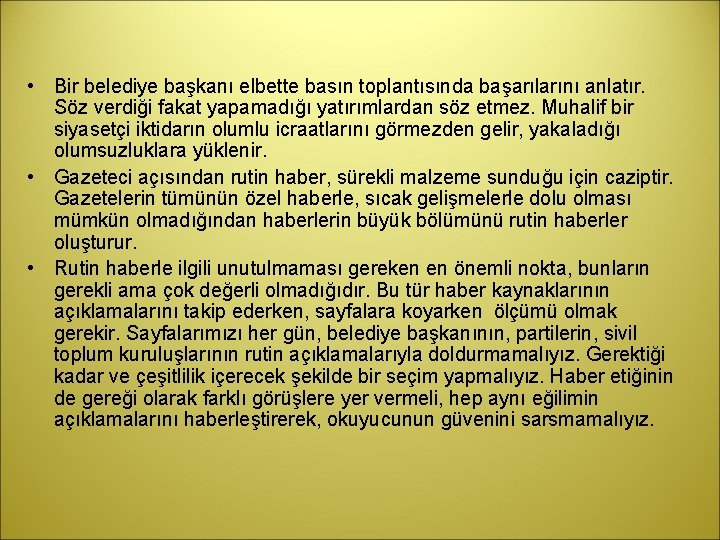  • Bir belediye başkanı elbette basın toplantısında başarılarını anlatır. Söz verdiği fakat yapamadığı