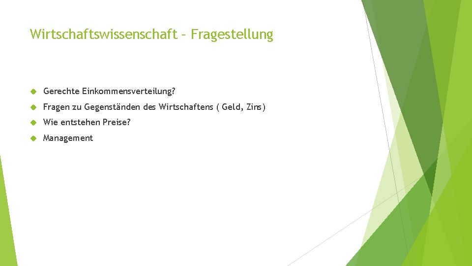 Wirtschaftswissenschaft – Fragestellung Gerechte Einkommensverteilung? Fragen zu Gegenständen des Wirtschaftens ( Geld, Zins) Wie