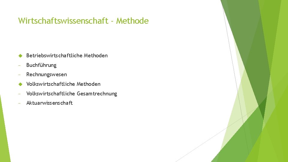 Wirtschaftswissenschaft - Methode Betriebswirtschaftliche Methoden - Buchführung - Rechnungswesen Volkswirtschaftliche Methoden - Volkswirtschaftliche Gesamtrechnung