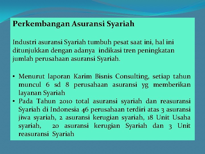 Perkembangan Asuransi Syariah Industri asuransi Syariah tumbuh pesat saat ini, hal ini ditunjukkan dengan