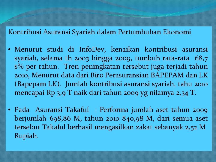 Kontribusi Asuransi Syariah dalam Pertumbuhan Ekonomi • Menurut studi di Info. Dev, kenaikan kontribusi
